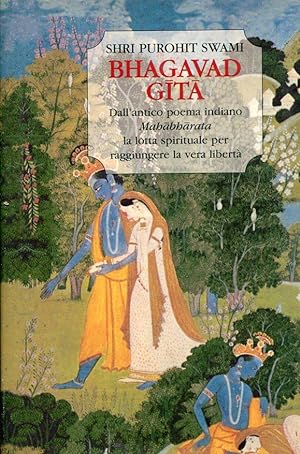 Bhagavad Gita. Dall'antico poema indiano Mahabharata la lotta spirituale per raggiungere la vera ...