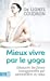 Image du vendeur pour Mieux vivre par le yoga [FRENCH LANGUAGE - Soft Cover ] mis en vente par booksXpress