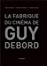 Seller image for La fabrique du cin ©ma de Guy Debord [FRENCH LANGUAGE - Soft Cover ] for sale by booksXpress