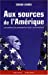 Bild des Verkufers fr Aux sources de l'Am ©rique (French Edition) [FRENCH LANGUAGE - Soft Cover ] zum Verkauf von booksXpress