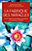 Seller image for La fabrique des miracles : La quête d'un neurochirurgien pour percer les mystères du cerveau et les secrets du coeur [FRENCH LANGUAGE - Soft Cover ] for sale by booksXpress