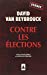 Image du vendeur pour Contre les élections [FRENCH LANGUAGE - Soft Cover ] mis en vente par booksXpress