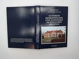 Gutshöfe, Herrenhäuser und Schlösser im östlichen Holstein. Ingo Bubert ; Hanspeter Walter