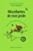 Seller image for Miscellanées de mon jardin : Tout sur mon jardin et un peu plus encore [FRENCH LANGUAGE - Hardcover ] for sale by booksXpress