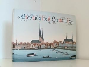 Bild des Verkufers fr Liebes altes Hamburg. Ein Hamburgensien-Buch. Mit 36 farbig wiedergegebenen Aquarellen, Lithographien und Kupferstichen aus dem Museum fr Hamburgische Geschichte zum Verkauf von Book Broker