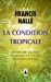 Bild des Verkufers fr La condition tropicale [FRENCH LANGUAGE - Soft Cover ] zum Verkauf von booksXpress