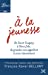 Seller image for A la jeunesse : De Saint-Exupéry à Steve Jobs, de grandes voix appellent à vivre intensément [FRENCH LANGUAGE - Soft Cover ] for sale by booksXpress