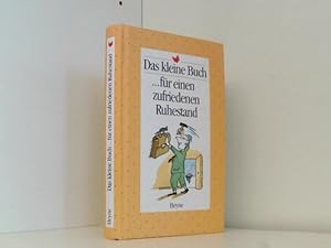 Das kleine Buch für einen zufriedenen Ruhestand