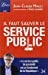 Seller image for Il faut sauver le service public [FRENCH LANGUAGE - Soft Cover ] for sale by booksXpress