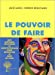 Bild des Verkufers fr Le pouvoir de faire [FRENCH LANGUAGE - Soft Cover ] zum Verkauf von booksXpress