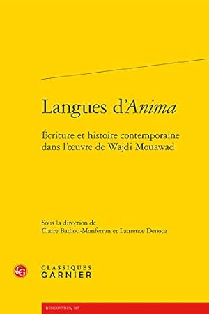 Image du vendeur pour Langues D'anima: Ecriture Et Histoire Contemporaine Dans L'oeuvre De Wajdi Mouawad (Rhetorique, Stylistique, Semiotique) (French Edition) (Rencontres) by Claire Badiou-Monferran [FRENCH LANGUAGE - Paperback ] mis en vente par booksXpress