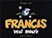 Seller image for Francis veut mourir [FRENCH LANGUAGE - No Binding ] for sale by booksXpress