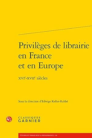 Seller image for Privileges De Librairie En France Et En Europe Xvie-xviie Siecles (Etudes Et Essais Sur La Renaissance) (English, French and Italian Edition) [FRENCH LANGUAGE - Soft Cover ] for sale by booksXpress