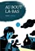 Seller image for Au bout là-bas [FRENCH LANGUAGE] Mass Market Paperback for sale by booksXpress