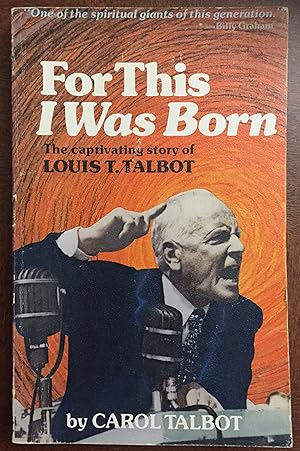 Seller image for For This I Was Born - The Captivating Story of Louis T. Talbot for sale by FULFILLINGTHRIFTBOOKHOUSE