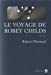 Seller image for Le voyage de Robey Childs [FRENCH LANGUAGE - Soft Cover ] for sale by booksXpress