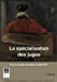 Seller image for Specialisation des Juges (la) [FRENCH LANGUAGE - Soft Cover ] for sale by booksXpress