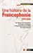 Bild des Verkufers fr Une histoire de la francophonie (1970-2010) (French Edition) [FRENCH LANGUAGE - Soft Cover ] zum Verkauf von booksXpress