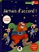 Bild des Verkufers fr Jamais d'accord [FRENCH LANGUAGE - Soft Cover ] zum Verkauf von booksXpress