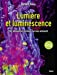 Seller image for Lumière et luminescence - Ces phénomènes lumineux qui nous entourent [FRENCH LANGUAGE - Soft Cover ] for sale by booksXpress