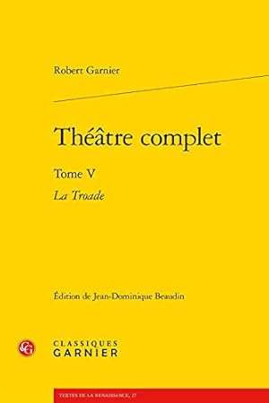 Imagen del vendedor de Theatre Complet: La Troade (Textes De La Renaissance) (French Edition) [FRENCH LANGUAGE - Soft Cover ] a la venta por booksXpress