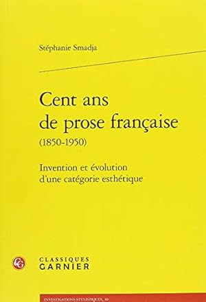 Imagen del vendedor de Cent ans de prose francaise (1850-1950): Invention Et Evolution D'une Categorie Esthetique (Investigations Stylistiques) (French Edition) [FRENCH LANGUAGE - Soft Cover ] a la venta por booksXpress