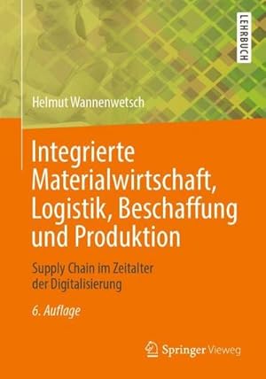 Bild des Verkufers fr Integrierte Materialwirtschaft, Logistik, Beschaffung und Produktion : Supply Chain im Zeitalter der Digitalisierung zum Verkauf von AHA-BUCH GmbH