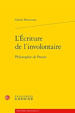 Image du vendeur pour L'Ecriture de l'Involontaire: Philosophie de Proust (Bibliotheque Proustienne) (French Edition) [FRENCH LANGUAGE - Soft Cover ] mis en vente par booksXpress