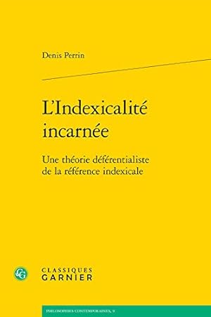 Bild des Verkufers fr L'indexicalite Incarnee: Une Theorie Deferentialiste De La Reference Indexicale (Philosophies Contemporaines) (French Edition) by Perrin, Denis [FRENCH LANGUAGE - Paperback ] zum Verkauf von booksXpress