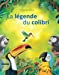 Bild des Verkufers fr La légende du colibri [FRENCH LANGUAGE - No Binding ] zum Verkauf von booksXpress