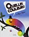 Image du vendeur pour Quelles couleurs ! [FRENCH LANGUAGE - No Binding ] mis en vente par booksXpress