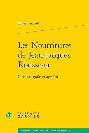 Bild des Verkufers fr Les Nourritures de Jean-Jacques Rousseau: Cuisine, Gout Et Appetit (Les Anciens Et les Modernes - Etudes de Philosophie) (French Edition) [FRENCH LANGUAGE - Soft Cover ] zum Verkauf von booksXpress