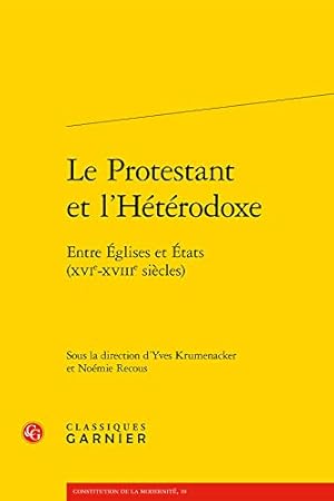 Seller image for Le Protestant Et l'Heterodoxe: Entre Eglises Et Etats (Xvie-Xviiie Siecles) (Constitution de La Modernite) (French Edition) [FRENCH LANGUAGE - Soft Cover ] for sale by booksXpress