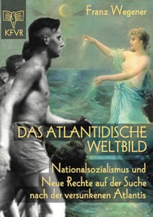 Bild des Verkufers fr Das atlantidische Weltbild: Nationalsozialismus und Neue Rechte auf der Suche nach der versunkenen Atlantis zum Verkauf von Antiquariat Armebooks