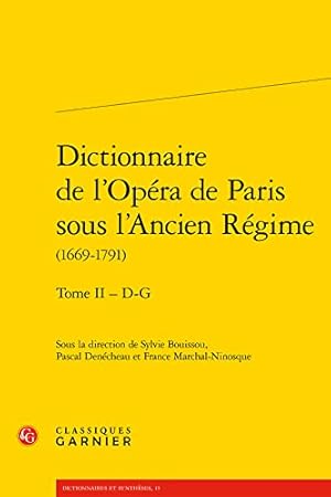 Seller image for Dictionnaire De L'opera De Paris Sous L'ancien Regime 1669-1791 D-g (Dictionnaires et syntheses) (French Edition) [FRENCH LANGUAGE - Paperback ] for sale by booksXpress