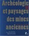 Seller image for Arch ©ologie et paysages des mines anciennes (French Edition) [FRENCH LANGUAGE - Soft Cover ] for sale by booksXpress