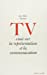 Image du vendeur pour T.V: Essai sur la representation et la communication (French Edition) [FRENCH LANGUAGE - Soft Cover ] mis en vente par booksXpress