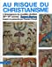 Seller image for Au risque du christianisme [FRENCH LANGUAGE - Soft Cover ] for sale by booksXpress