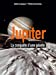 Bild des Verkufers fr Jupiter - La conquête d'une planète géante [FRENCH LANGUAGE - Soft Cover ] zum Verkauf von booksXpress