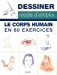 Image du vendeur pour Dessiner le corps humain, mode d'emploi : 60 exercices pour sentraîner [FRENCH LANGUAGE - Soft Cover ] mis en vente par booksXpress