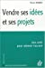 Image du vendeur pour "vendre ses idees et ses projets ; des clefs pour obtenir l'accord" [FRENCH LANGUAGE - Soft Cover ] mis en vente par booksXpress