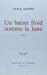 Image du vendeur pour Un baiser froid comme la lune: Roman (French Edition) [FRENCH LANGUAGE - Soft Cover ] mis en vente par booksXpress