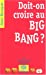 Bild des Verkufers fr Doit-on croire au big-bang ? [FRENCH LANGUAGE - Soft Cover ] zum Verkauf von booksXpress
