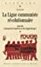 Seller image for La Ligue communiste r ©volutionnaire (1968-1981) (French Edition) [FRENCH LANGUAGE - Soft Cover ] for sale by booksXpress