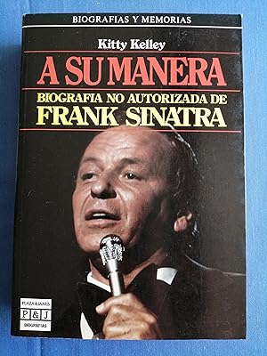 A su manera : biografía no autorizada de Frank Sinatra