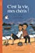 Seller image for C'est la vie, mes chéris ! [FRENCH LANGUAGE - Soft Cover ] for sale by booksXpress