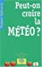 Image du vendeur pour Peut-on croire la meteo ? [FRENCH LANGUAGE - Soft Cover ] mis en vente par booksXpress