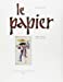 Image du vendeur pour Le papier : 2000 ans d'histoire et de savoir-faire (French Edition) [FRENCH LANGUAGE - Soft Cover ] mis en vente par booksXpress