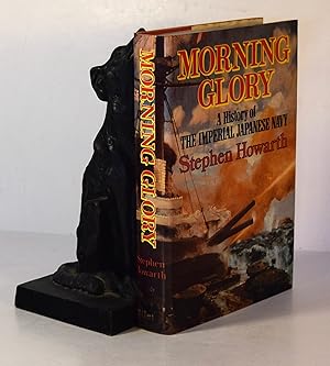 MORNING GLORY. A History of The Imperial Japanese Navy