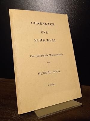 Bild des Verkufers fr Charakter und Schicksal. Eine pdagogische Menschenkunde. [Von Herman Nohl]. zum Verkauf von Antiquariat Kretzer